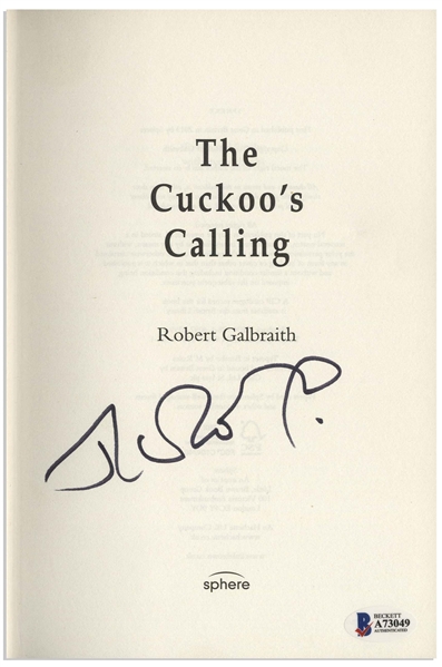 J.K. Rowling Signed First Edition, First Printing of ''The Cuckoo's Calling'' Written Under Her Pseudonym Robert Galbraith -- With Beckett Authentication